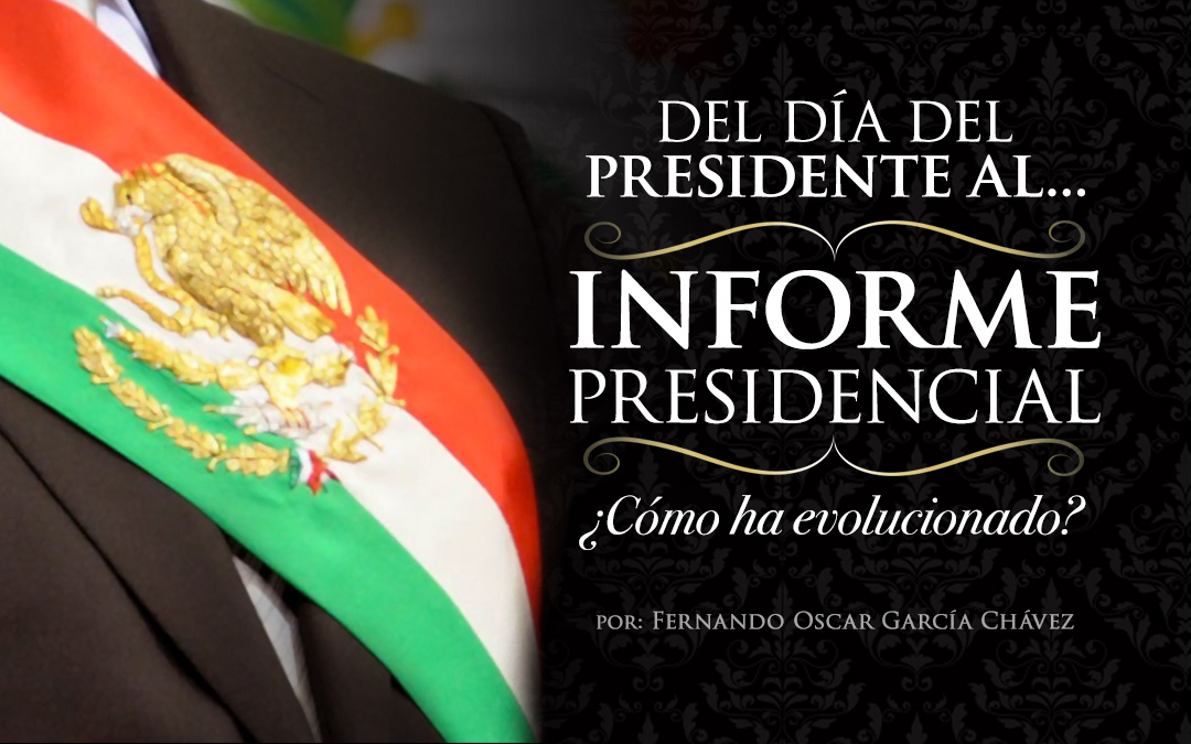 Del Día del Presidente al Informe Presidencial ¿Cómo ha evolucionado