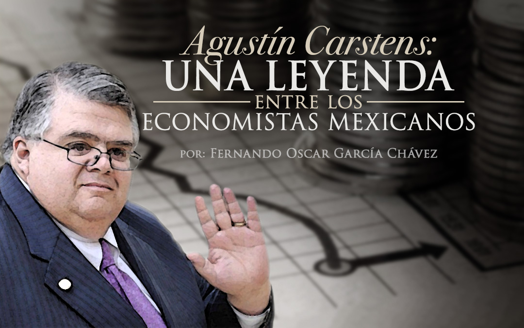 Agustín Carstens: Una leyenda entre los economistas mexicanos ...