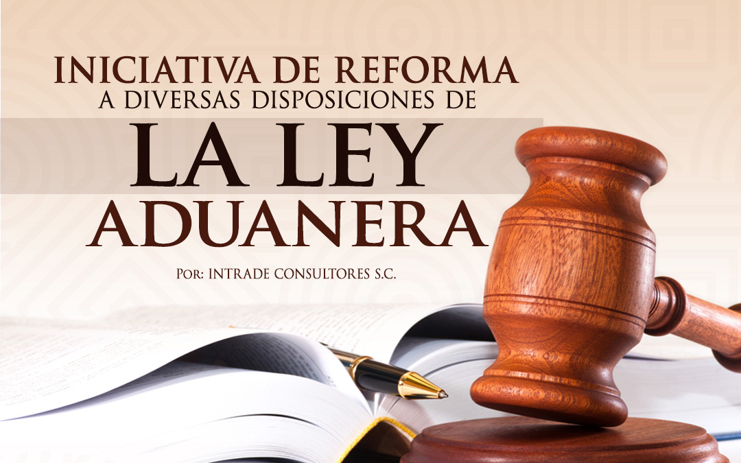 Iniciativa de reforma a diversas disposiciones de la Ley Aduanera