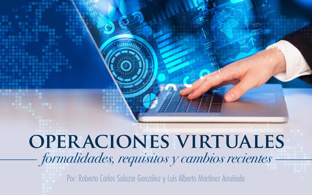 Operaciones virtuales formalidades, requisitos y cambios