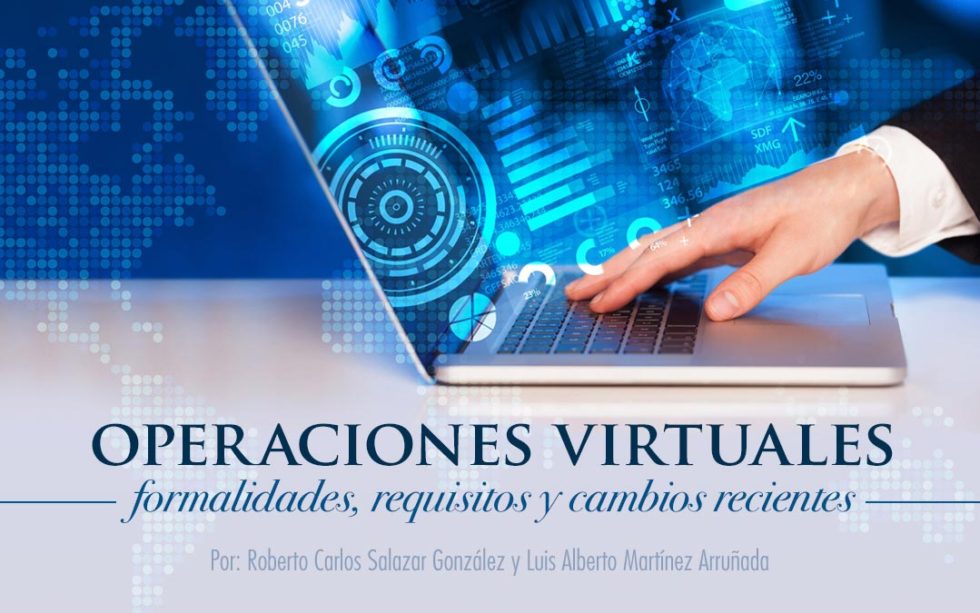Operaciones virtuales formalidades, requisitos y cambios