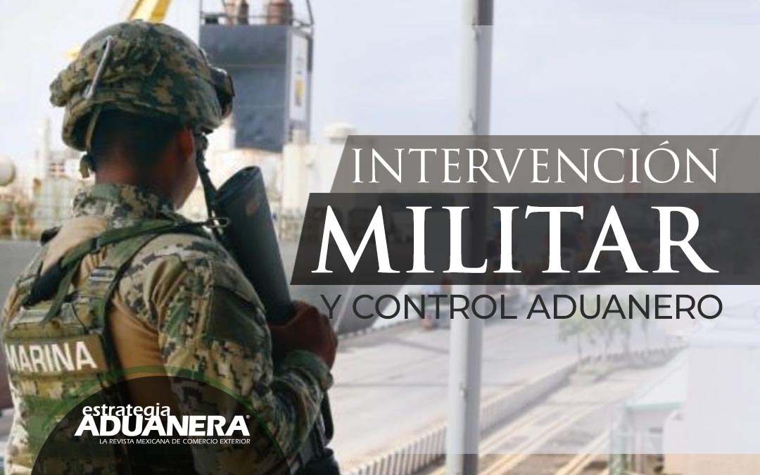 Intervención militar y control aduanero | Estrategia Aduanera