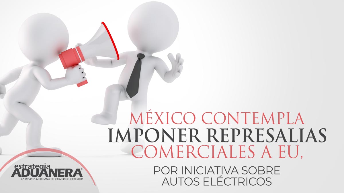 México contempla imponer represalias comerciales a EU, por iniciativa ...