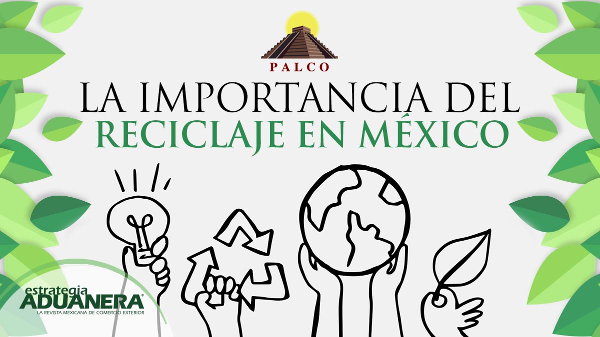 La importancia del reciclaje en México - Estrategia Aduanera La importancia del reciclaje en México - Estrategia Aduanera