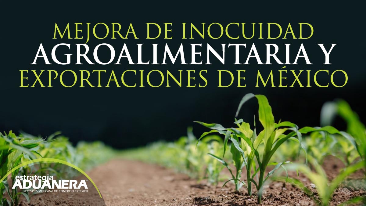 Mejora de inocuidad agroalimentaria y exportaciones de México ...