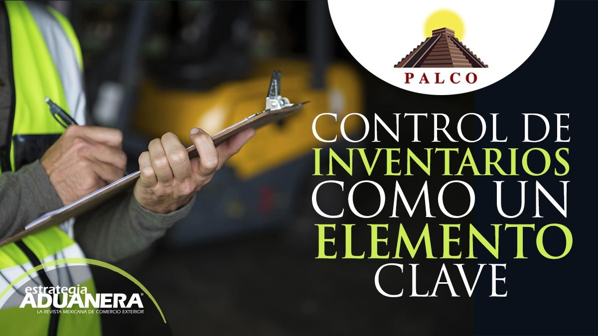 Control de inventarios como un elemento clave - Estrategia Aduanera